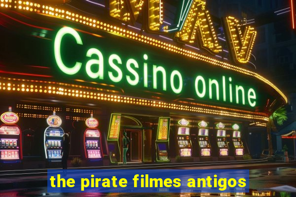 the pirate filmes antigos